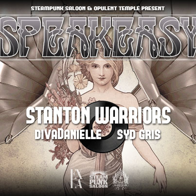 Steampunk Saloon & Opulent Temple presents : ‘Speakeasy’ with Stanton Warriors
