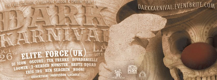 Dark Karnival w/Elite Force by The Cruz Coalition, Steampunk Saloon & Opulent Temple